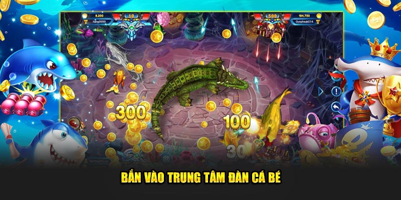 Bắn vào trung tâm đàn cá bé