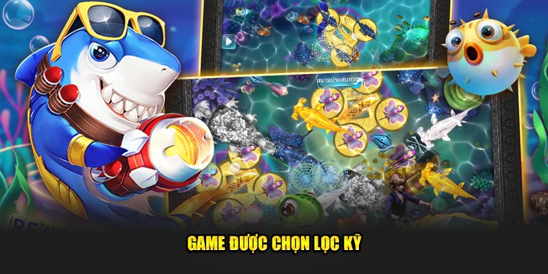 Game được chọn lọc kỹ