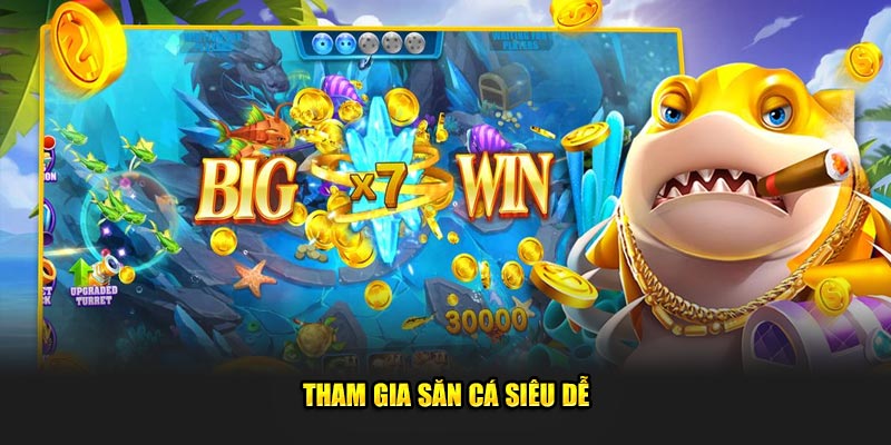 Tham gia săn cá siêu dễ