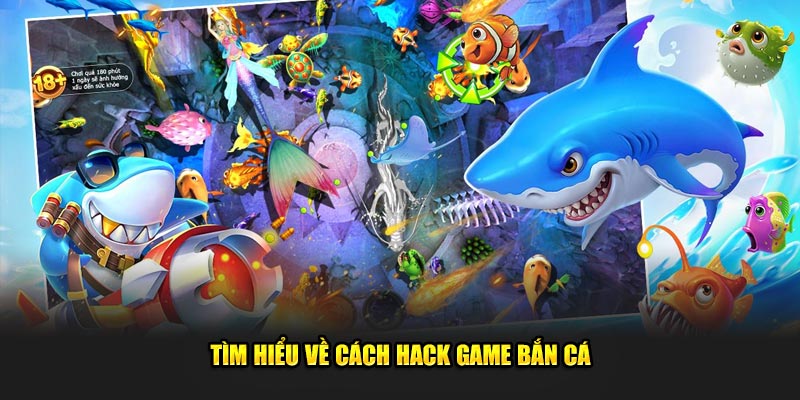 Chi tiết về cách hack game bắn cá