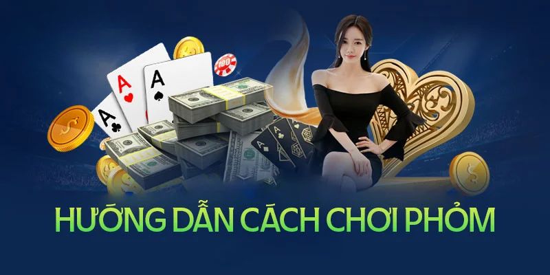 Cách tham gia đánh Phỏm hiệu quả tại BK8